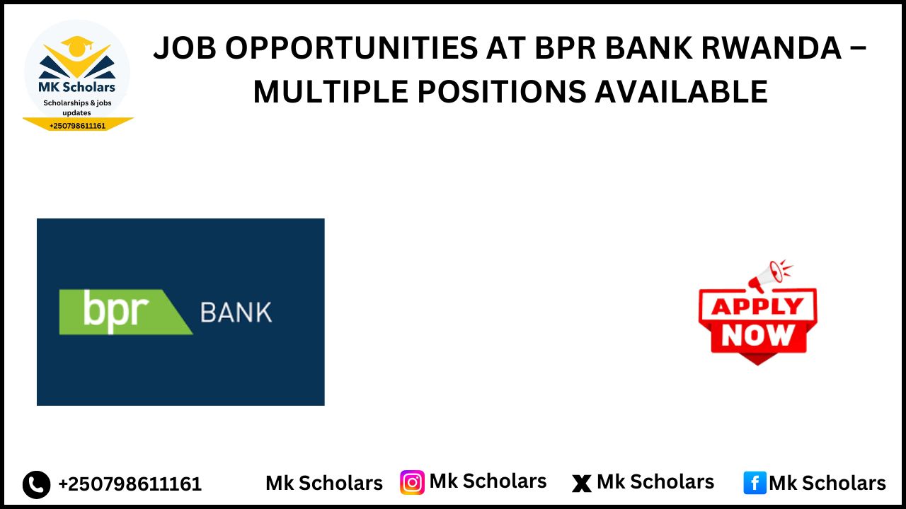 JOB OPPORTUNITIES AT BPR BANK RWANDA – MULTIPLE POSITIONS AVAILABLE